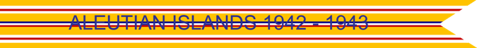 Aleutian Islands 1942–1943 U.S. Army Asiatic-Pacific Theater campaign Streamer Aleutian Islands 1942–1943 U.S. Army Asiatic-Pacific Theater campaign Streamer